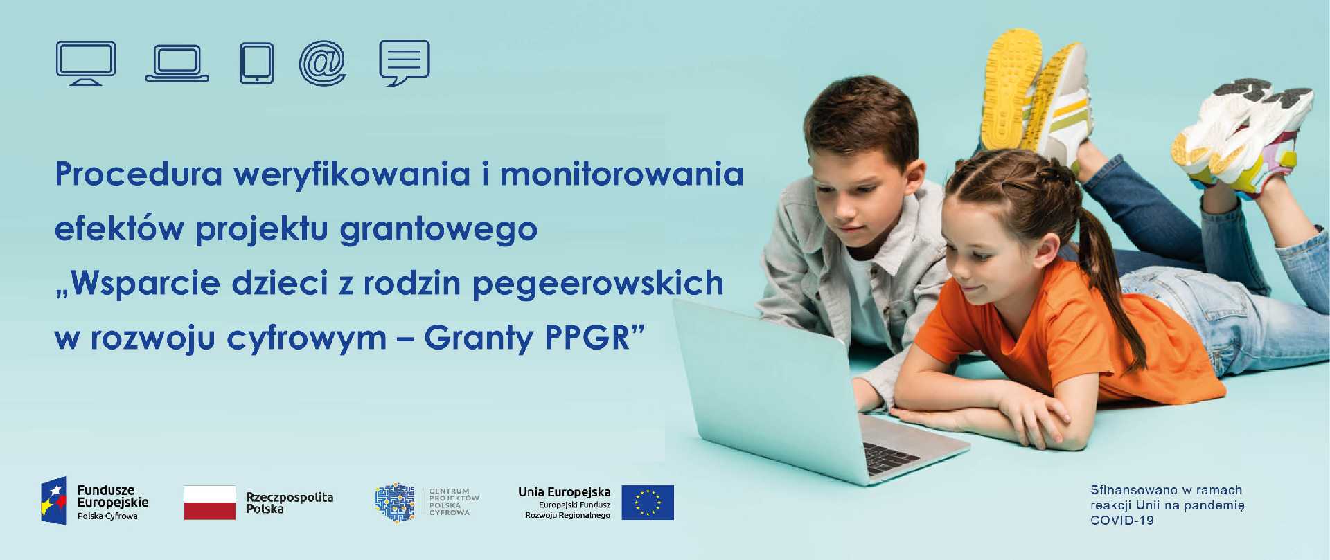 Procedura weryfikowania i monitorowania  efektów projektu grantowego  „Wsparcie dzieci z rodzin pegeerowskich w rozwoju cyfrowym  – Granty PPGR”