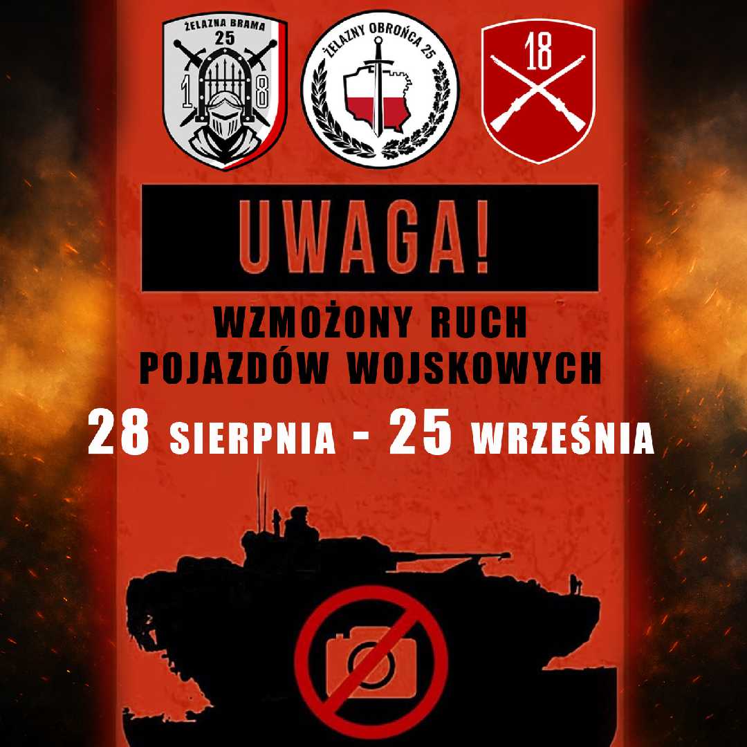 UWAGA!
WZMOŻONY RUCH POJAZDÓW WOJSKOWYCH
28 SIERPNIA – 25 WRZEŚNIA